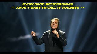 ENGELBERT HUMPERDINCK - I DON'T WANT TO CALL IT GOODBYE - 2017 -   LIATSOS MELODIES