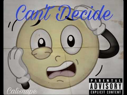 Can’t decide - Calisnupe