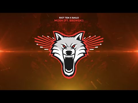 Riot Ten x Bailo - Mosh (ft. Brewski)