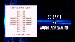 Audio Adrenaline - So Can I