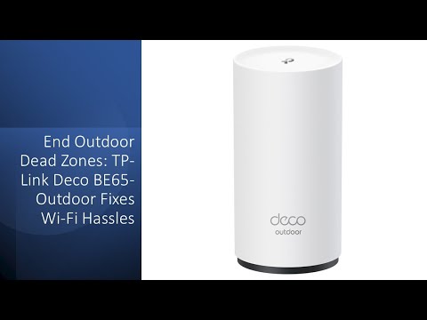 End Outdoor Dead Zones: TP-Link Deco BE65-Outdoor Fixes Wi-Fi Hassles
