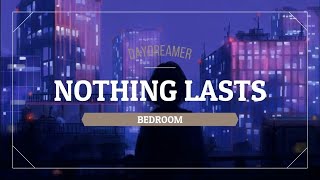 Bedroom - Nothing Lasts (Tradução/Letra/Legendado)