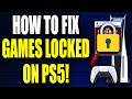 How To Fix Locked Games On PS5 Full Guide