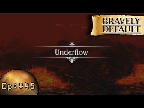Bravely Default Playthrough Ep 45: Underflow: To The Fire Temple