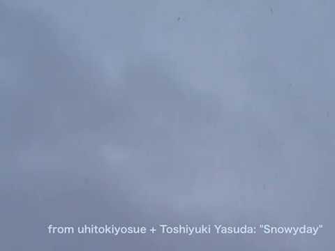 preview uhitokiyosue + Toshiyuki Yasuda: Snowyday
