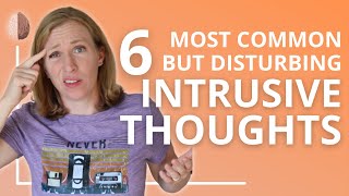 The 6 Most Common Types of Intrusive Thoughts