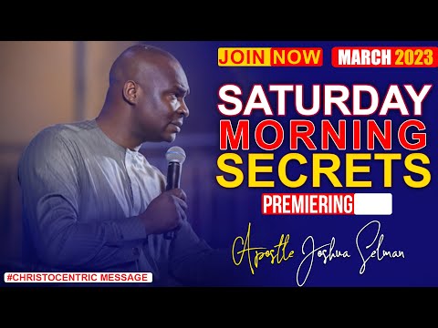 SATURDAY SECRETS 3RD MARCH 2023 - Apostle Joshua Selman Commanding Your  Morning