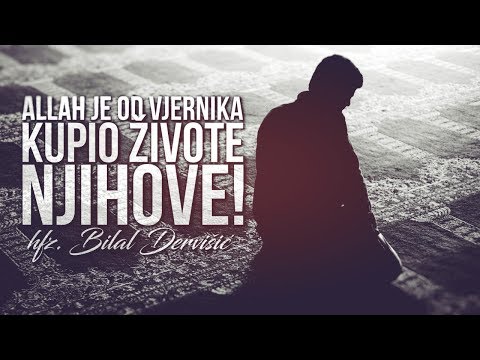 ALLAH JE OD VJERNIKA KUPIO ŽIVOTE NJIHOVE! - hfz. Bilal Dervišić ᴴᴰ┇N-UM