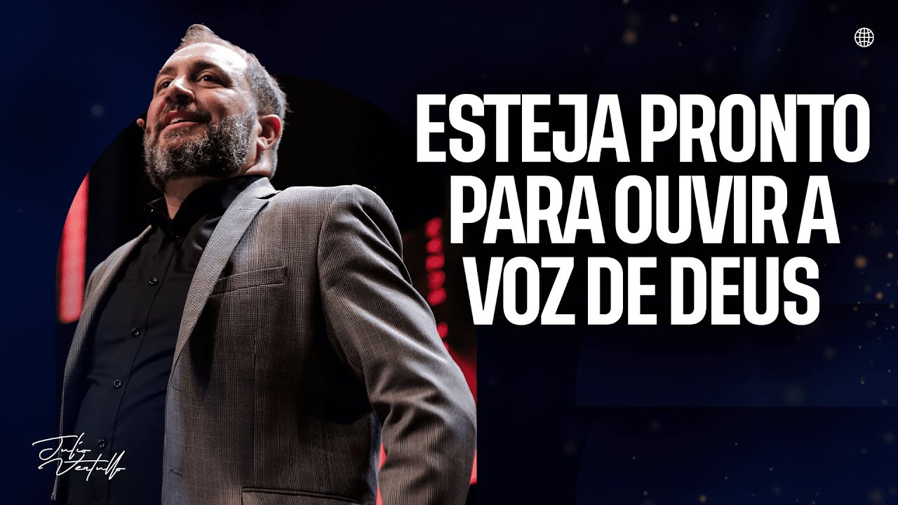 Esteja pronto para ouvir a voz de Deus | Julio Vertullo