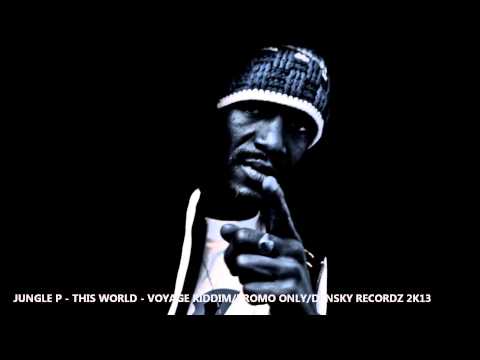 JUNGLE P - THIS WORLD - VOYAGE RIDDIM 2013 (PROMO ONLY)