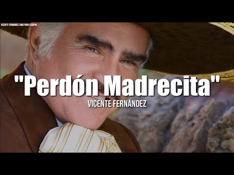 Vicente Fernández - Madrecita Querida (LETRA)