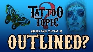 Tattoo Topic - Should you Outline your Tattoo?