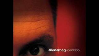 Ákos-Tudnom kell