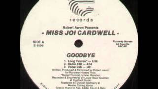 Robert Aaron Presents Miss Joi Cardwell - Goodbye (Long Version)