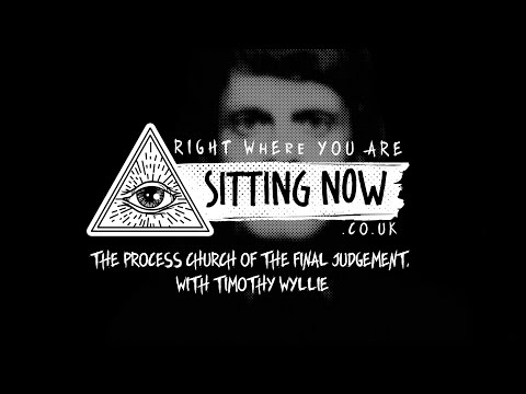 SittingNow Radio - The Process Church of the Final Judgement with Timothy Wyllie - sittingnow.co.uk