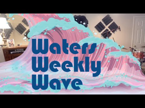 Waters Weekly Wave Ep. 21
