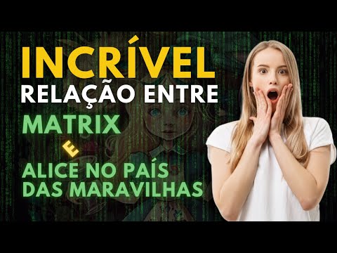 A incrível conexão entre Alice no País das Maravilhas e Matrix, você irá mudar sua forma de pensar!