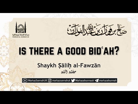 Is There a Good Bid'ah? | Shaykh Salih al-Fawzan