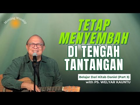 TETAP MENYEMBAH DI TENGAH TANTANGAN || MORNING WORSHIP - 27 AGUSTUS 2025