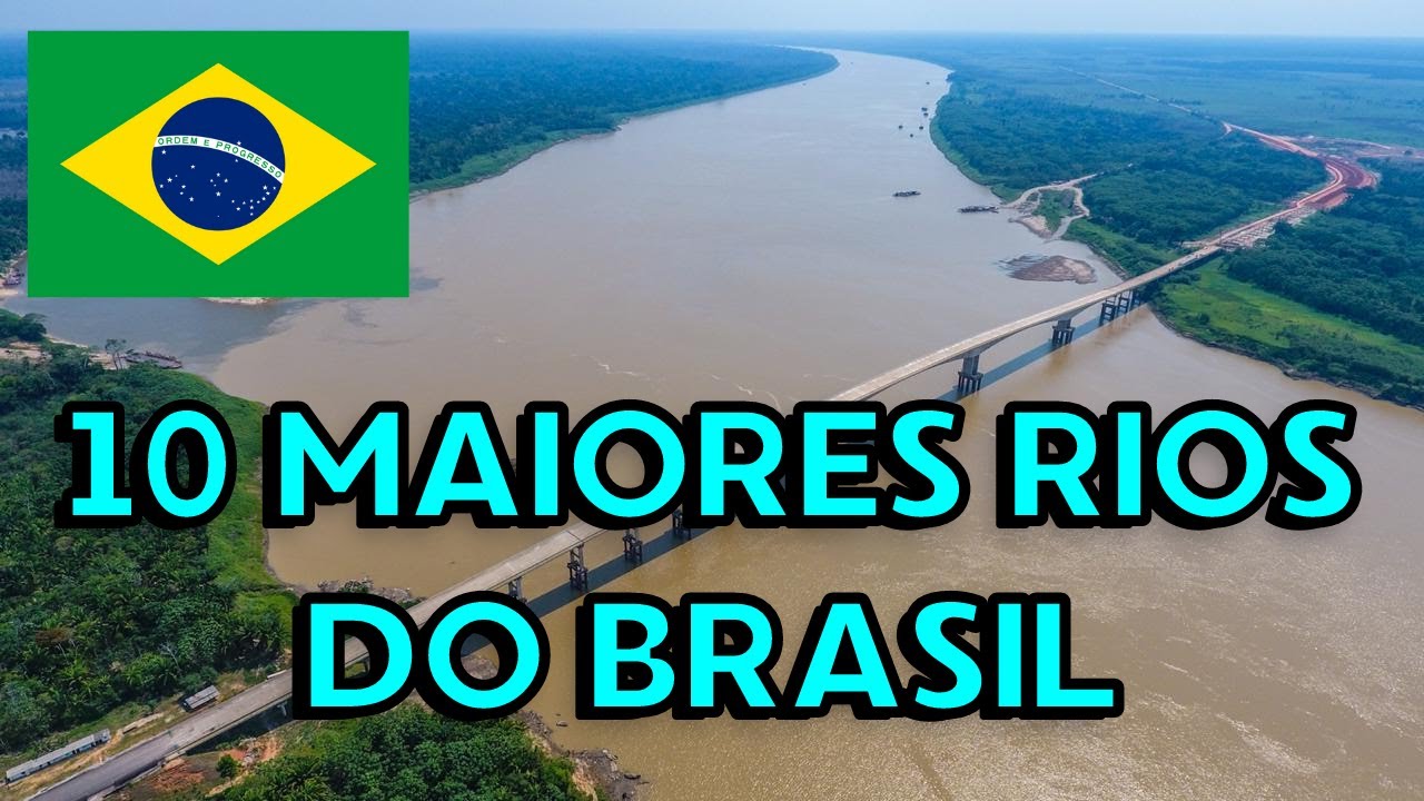 OS 10 Maiores Rios do Brasil - Os Mais Gigantes e Imponentes Rios Brasileiros