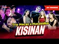 KISINAN - Masdddho X Trio Macan (Official Music Video)