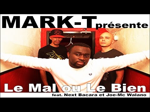 Mark-T feat. Next Bacara et Joe-Mc Walano - LE MAL OU LE BIEN (Clip Officiel)