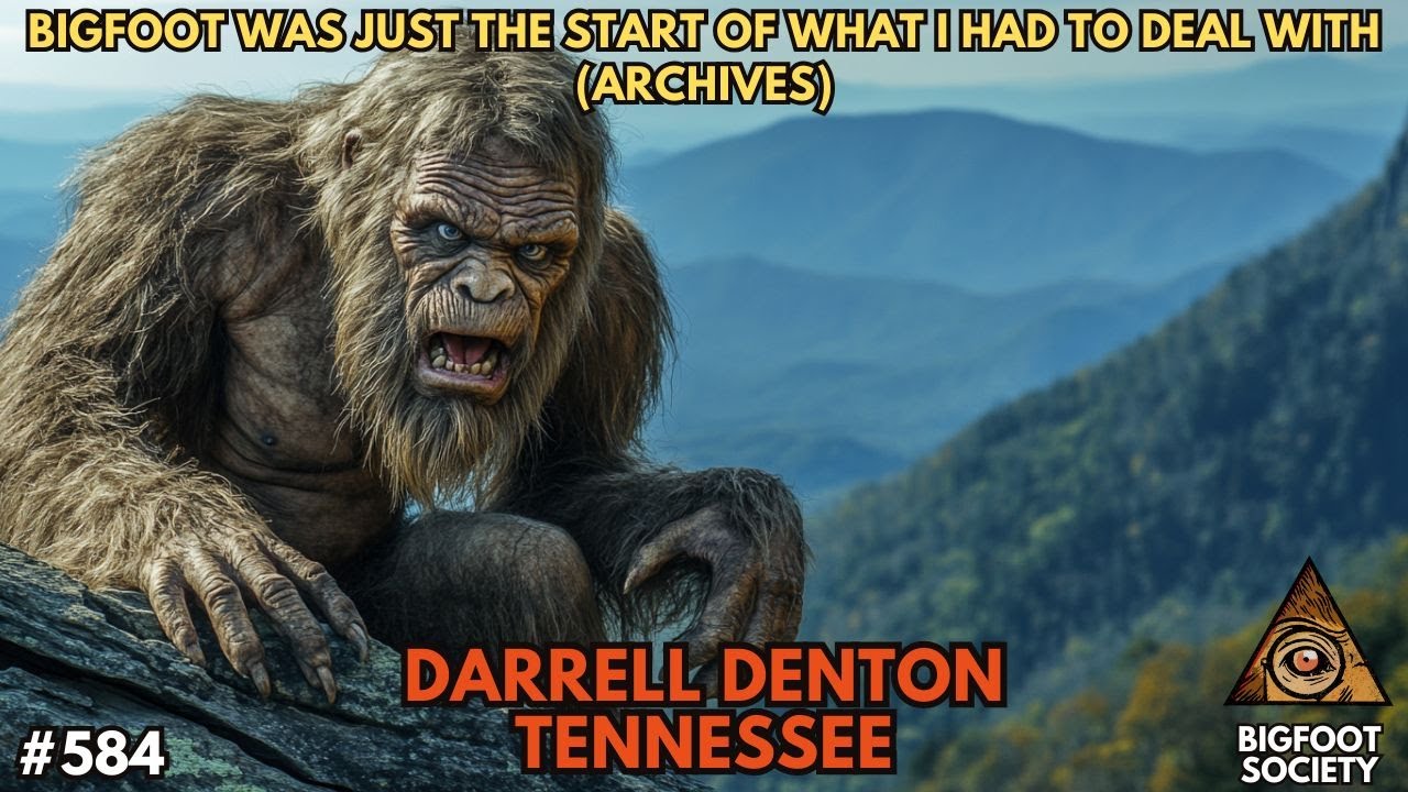 It wasn't just Bigfoot I had to deal with: A Conversation with Darrell Denton (Archives)