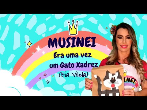 MUSINEI - ERA UMA VEZ UM GATO XADREZ (Bia Vilela) - Canção sobre cores e rimas - Educação Infantil
