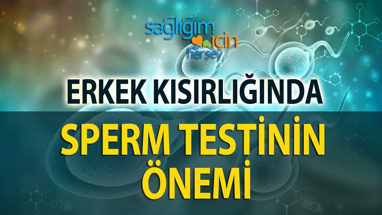 Erkek Kısırlığında Sperm Testinin Önemi