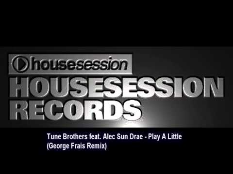 Tune Brothers feat. Alec Sun Drae - Play A Little (George Frais Remix)