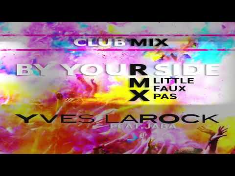Yves Larock - By Your Side - Little Faux Pas Club Mix ( Audio)