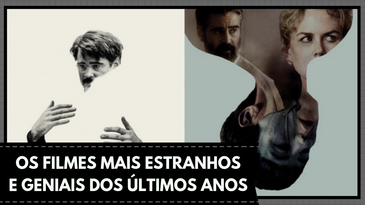 OS FILMES MAIS ESTRANHOS E GENIAIS DOS ÚLTIMOS ANOS