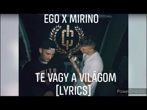 EGO X MIRINO - TE VAGY A VILÁGOM [LYRICS]