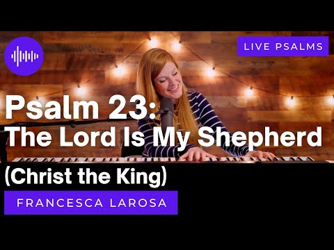 Psalm 23 - The Lord Is My Shepherd (Christ the King) - Francesca LaRosa (LIVE with metered verses)