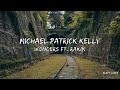 Michael Patrick Kelly - Wonders ft. Rakim (Lyrics)