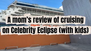 A mom’s review of Celebrity Eclipse with kids 