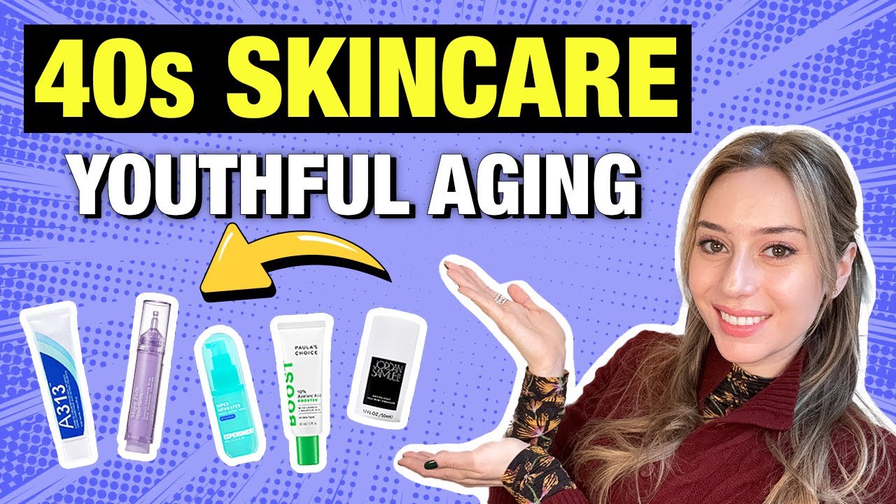 40s Skincare Must Haves for YOUTHFUL Aging (Anti-Aging) from a Dermatologist! | Dr. Shereene Idriss