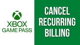 How to Cancel / Turn Off Recurring Billing - Microsoft Xbox Game Pass