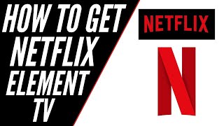 How To Get Netflix on ANY Element TV