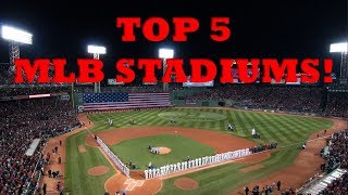 Top 5 MLB Stadiums Ballparks 2019