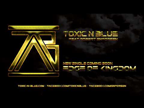 Toxic N Blue feat. Robert Enforsen - Edge Of Kingdom (Snippet)
