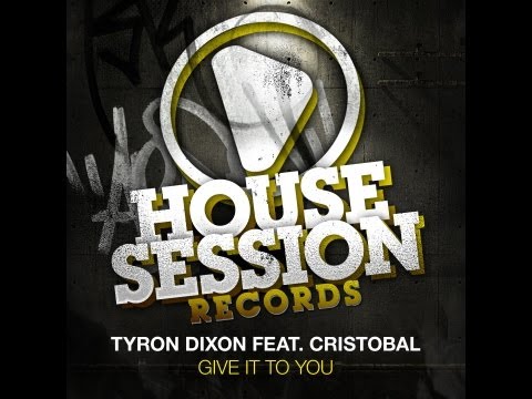 Tyron Dixon feat. Cristobal - Give It To You (Original Extended Mix)