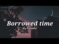 Borrowed time by cueshe // aesthetic lyrics