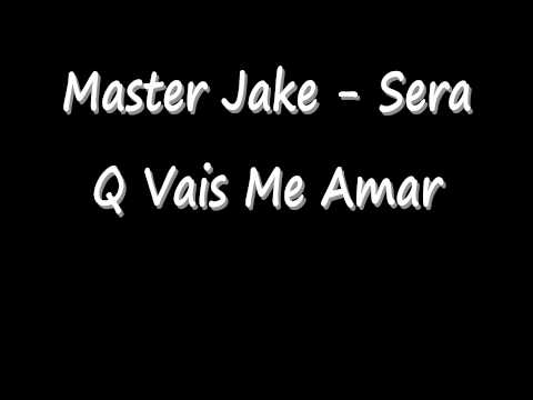 Master Jake - Sera Q Vais Me Amar