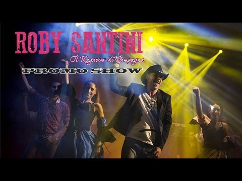 ROBY SANTINI Promo SHOW 2016