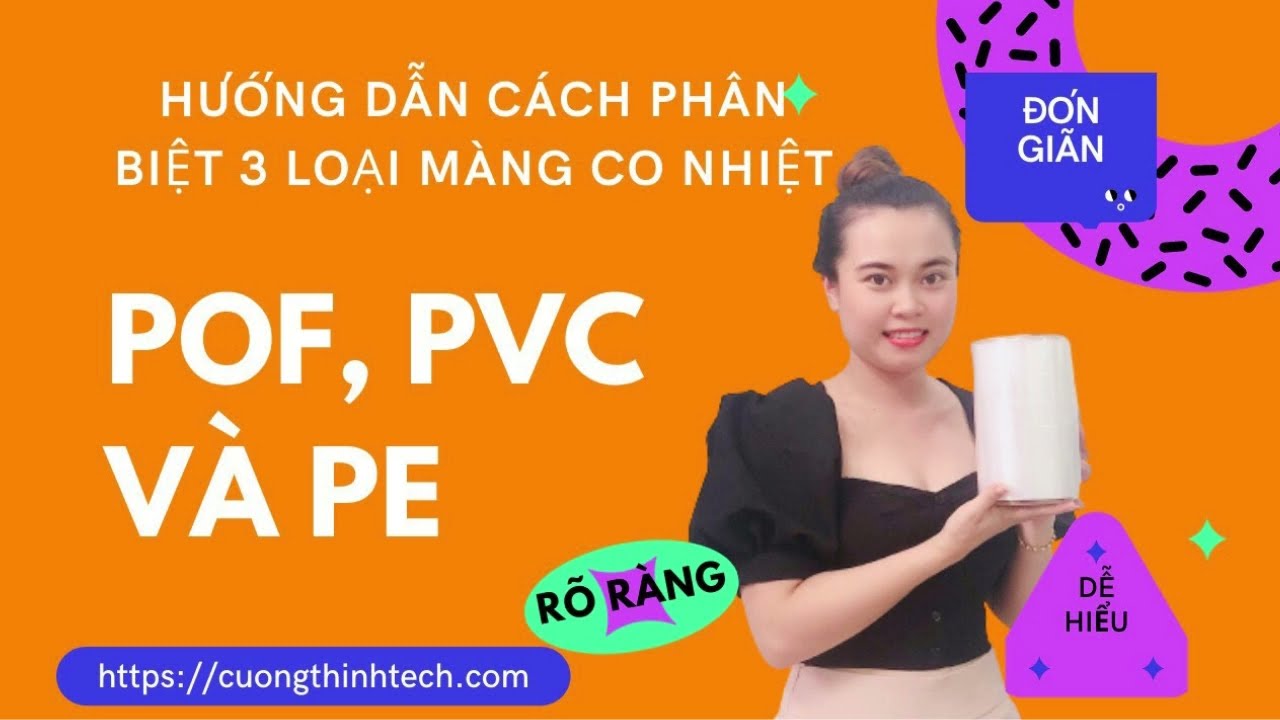 Hướng dẫn cách phân biệt 3 loại màng co nhiệt POF, PVC và PE