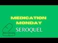 Medication Monday Seroquel