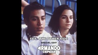 Fey - The other side (Armando Cepeda Edit)