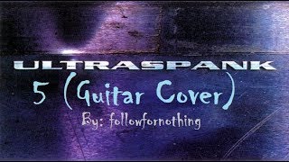 Ultraspank - 5 (Guitar Cover)