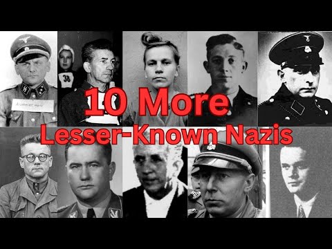 10 More Lesser-Known Nazis! More Faces Of Evil!